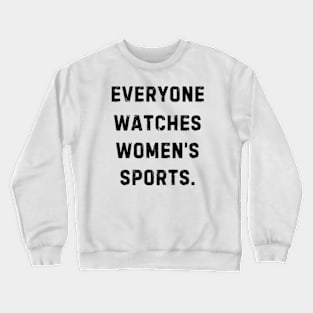 EVERYONE WATCHES WOMEN'S SPORTS (V9) Crewneck Sweatshirt